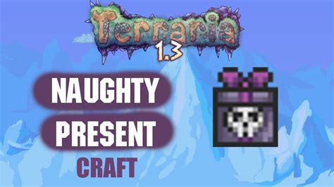 Naughty present terraria - Terraria. All Discussions Screenshots Artwork Broadcasts Videos Workshop News Guides Reviews ... This is most important. Wait for night and fly using wings to the top of map. Use Naughty Present there. I don't know if it works with Gravity Potions. #6. Tengor. Dec 21, 2013 @ 2:33am This doesn't work. :\ #7. Slash Harken Dec 21, 2013 @ …